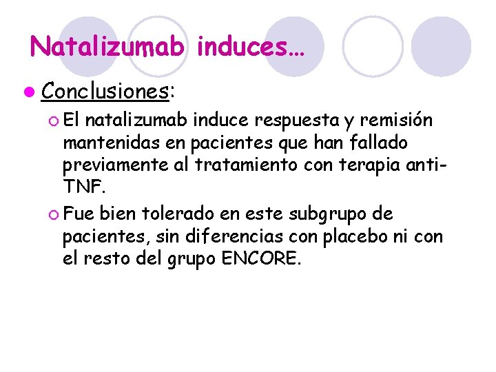 Natalizumab induces… l Conclusiones: ¡ El natalizumab induce respuesta y remisión mantenidas en pacientes