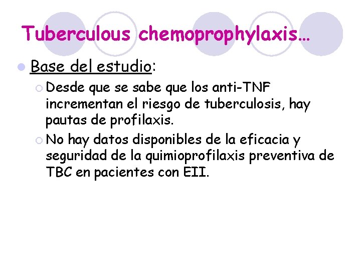 Tuberculous chemoprophylaxis… l Base del estudio: ¡ Desde que se sabe que los anti-TNF