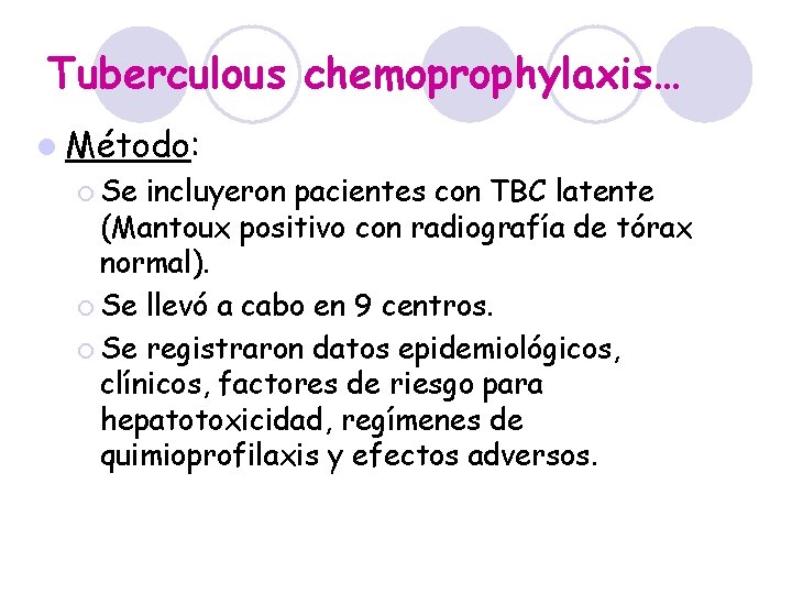 Tuberculous chemoprophylaxis… l Método: ¡ Se incluyeron pacientes con TBC latente (Mantoux positivo con