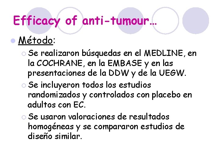 Efficacy of anti-tumour… l Método: ¡ Se realizaron búsquedas en el MEDLINE, en la