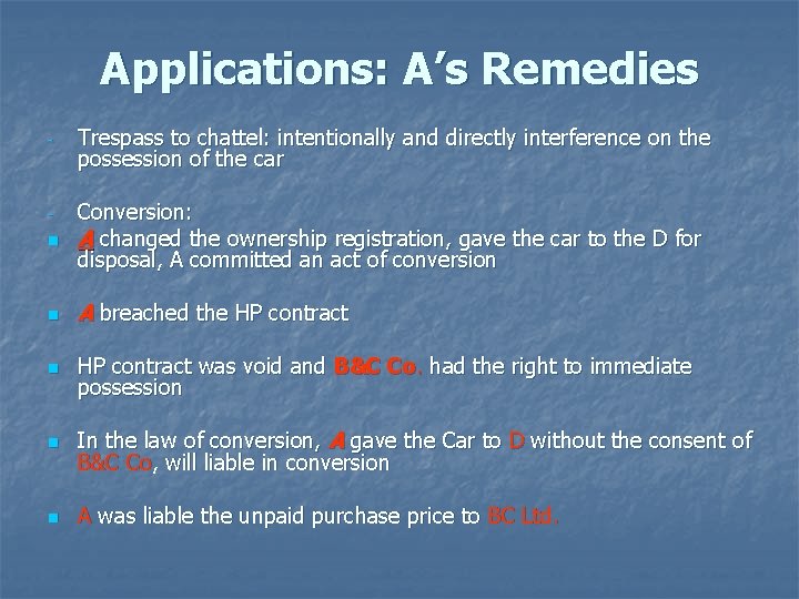 Applications: A’s Remedies - Trespass to chattel: intentionally and directly interference on the possession Applications: A’s Remedies - Trespass to chattel: intentionally and directly interference on the possession