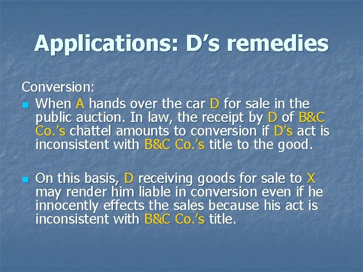 Applications: D’s remedies Conversion: n When A hands over the car D for sale Applications: D’s remedies Conversion: n When A hands over the car D for sale