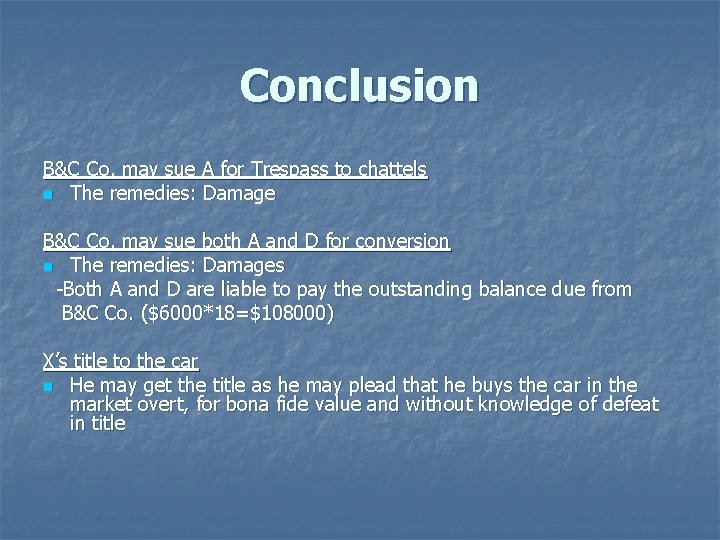 Conclusion B&C Co. may sue A for Trespass to chattels n The remedies: Damage Conclusion B&C Co. may sue A for Trespass to chattels n The remedies: Damage