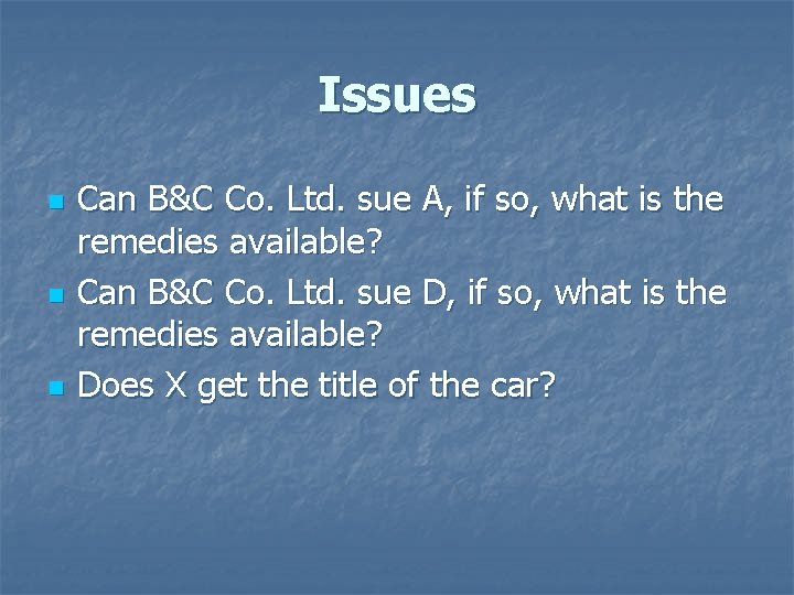 Issues n n n Can B&C Co. Ltd. sue A, if so, what is Issues n n n Can B&C Co. Ltd. sue A, if so, what is