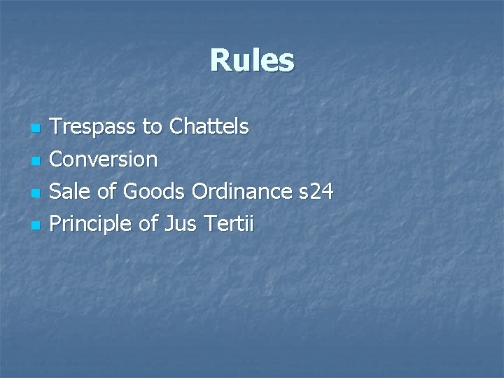 Rules n n Trespass to Chattels Conversion Sale of Goods Ordinance s 24 Principle Rules n n Trespass to Chattels Conversion Sale of Goods Ordinance s 24 Principle
