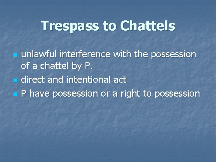 Trespass to Chattels n n n unlawful interference with the possession of a chattel Trespass to Chattels n n n unlawful interference with the possession of a chattel