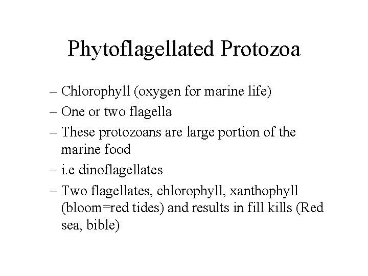 Phytoflagellated Protozoa – Chlorophyll (oxygen for marine life) – One or two flagella –