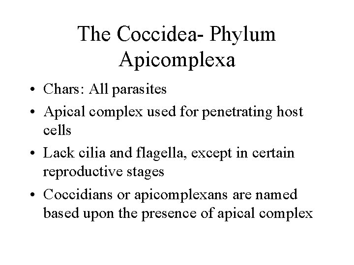 The Coccidea- Phylum Apicomplexa • Chars: All parasites • Apical complex used for penetrating