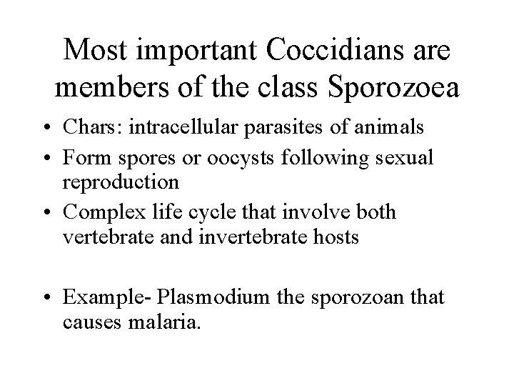 Most important Coccidians are members of the class Sporozoea • Chars: intracellular parasites of