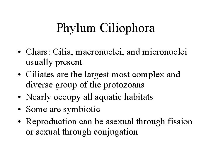 Phylum Ciliophora • Chars: Cilia, macronuclei, and micronuclei usually present • Ciliates are the