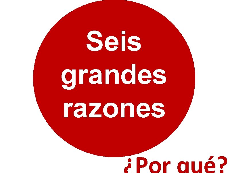 Seis grandes razones 