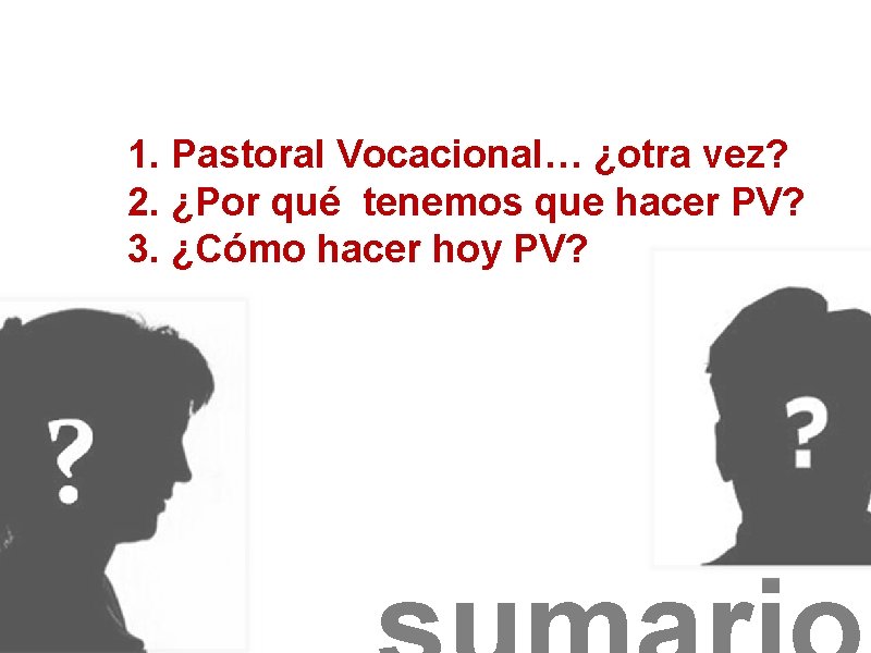 1. Pastoral Vocacional… ¿otra vez? 2. ¿Por qué tenemos que hacer PV? 3. ¿Cómo