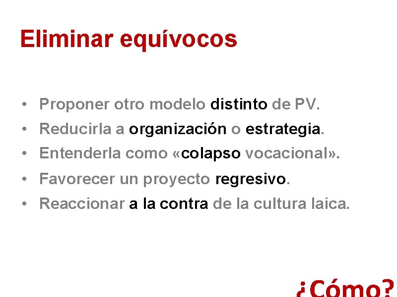 Eliminar equívocos • Proponer otro modelo distinto de PV. • Reducirla a organización o