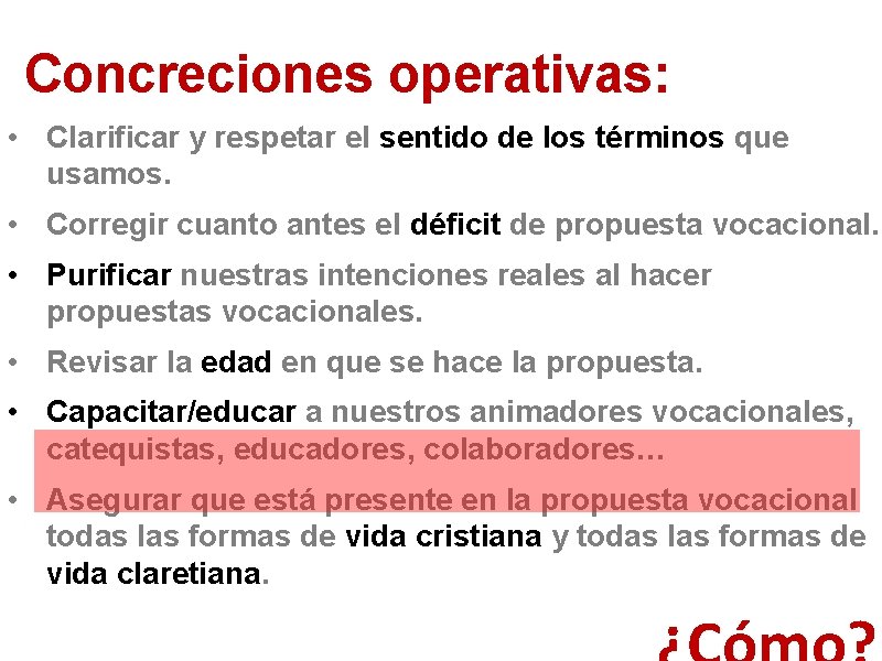 Concreciones operativas: • Clarificar y respetar el sentido de los términos que usamos. •