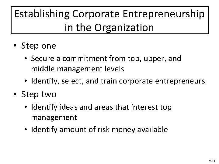 Establishing Corporate Entrepreneurship in the Organization • Step one • Secure a commitment from