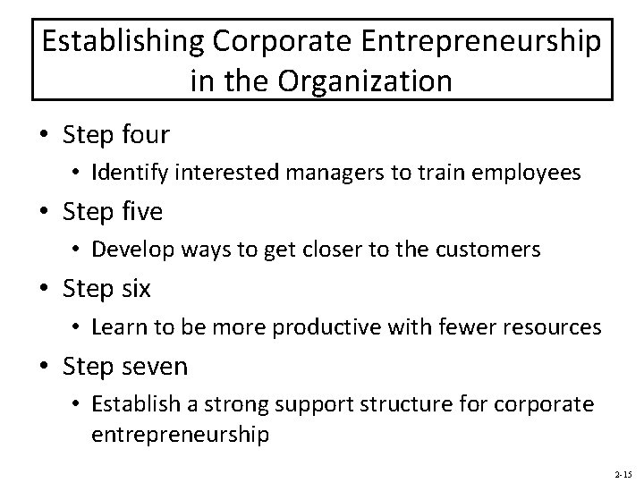 Establishing Corporate Entrepreneurship in the Organization • Step four • Identify interested managers to