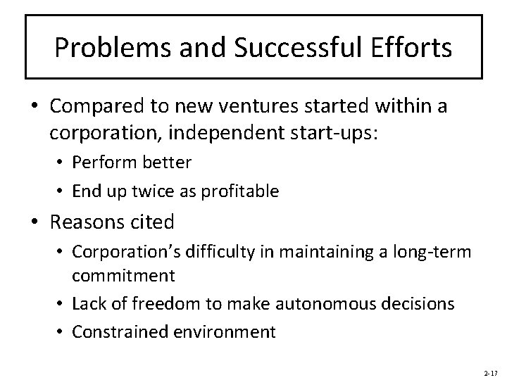 Problems and Successful Efforts • Compared to new ventures started within a corporation, independent