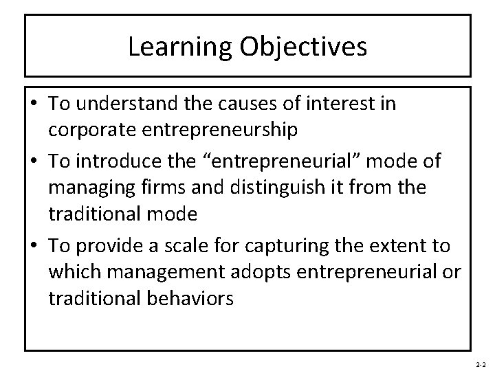 Learning Objectives • To understand the causes of interest in corporate entrepreneurship • To