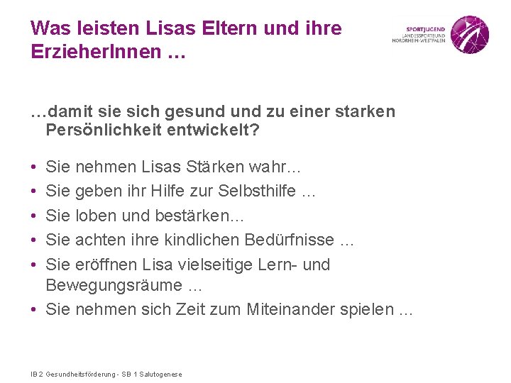 Was leisten Lisas Eltern und ihre Erzieher. Innen … …damit sie sich gesund zu