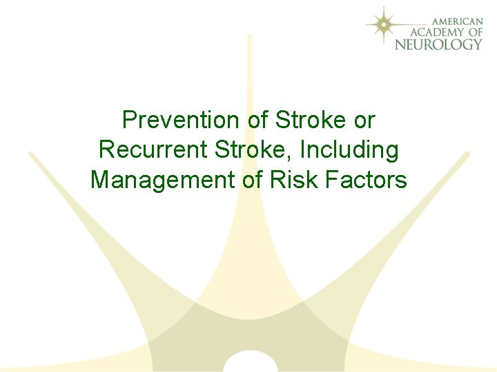Prevention of Stroke or Recurrent Stroke, Including Management of Risk Factors 