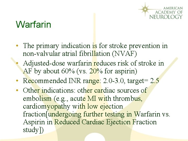 Warfarin • The primary indication is for stroke prevention in non-valvular atrial fibrillation (NVAF)