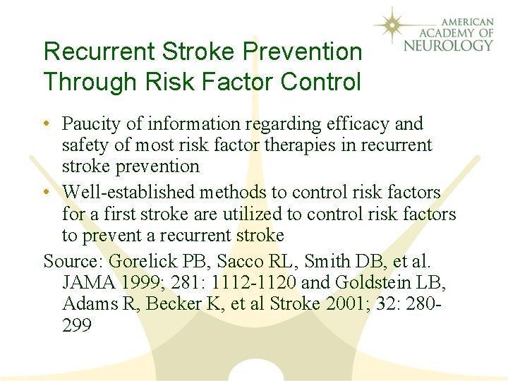 Recurrent Stroke Prevention Through Risk Factor Control • Paucity of information regarding efficacy and