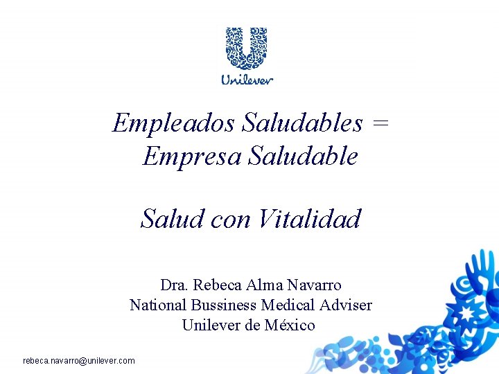 Empleados Saludables = Empresa Saludable Salud con Vitalidad Dra. Rebeca Alma Navarro National Bussiness