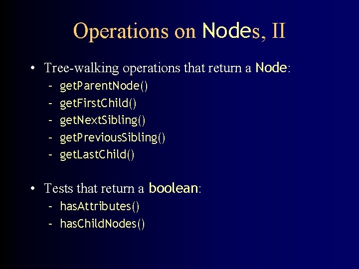 Operations on Nodes, II • Tree-walking operations that return a Node: – – –