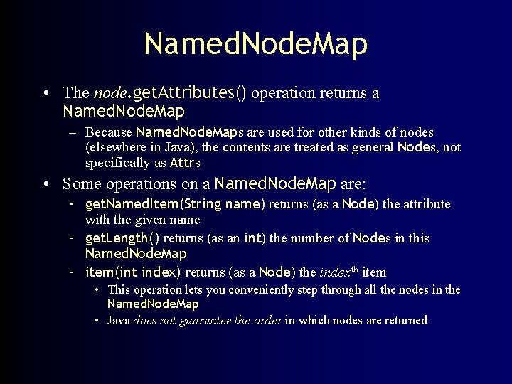 Named. Node. Map • The node. get. Attributes() operation returns a Named. Node. Map