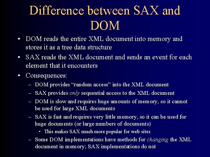 Difference between SAX and DOM • DOM reads the entire XML document into memory