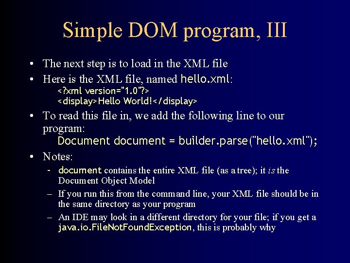 Simple DOM program, III • The next step is to load in the XML