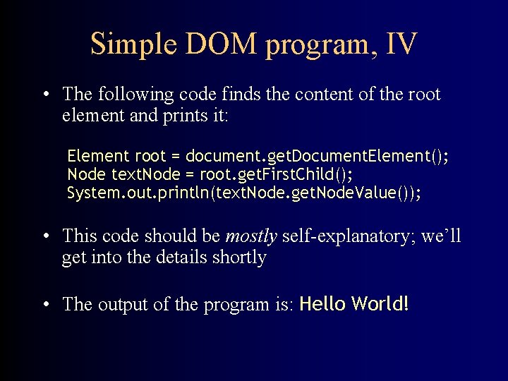 Simple DOM program, IV • The following code finds the content of the root