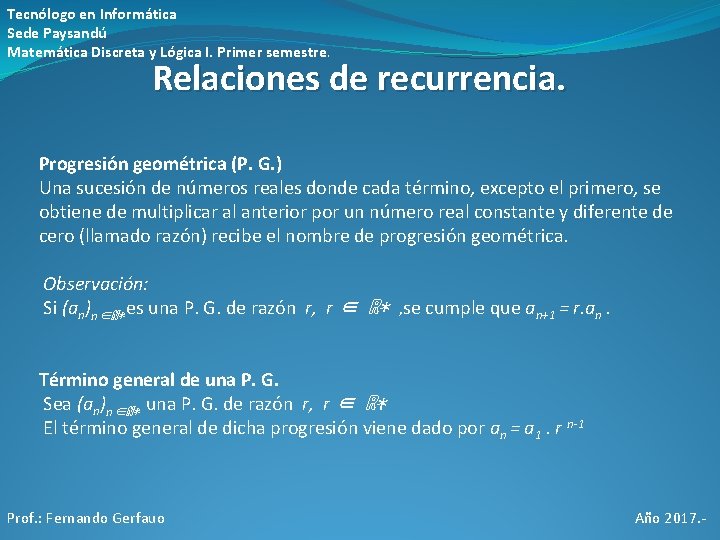 Tecnólogo en Informática Sede Paysandú Matemática Discreta y Lógica I. Primer semestre. Relaciones de Tecnólogo en Informática Sede Paysandú Matemática Discreta y Lógica I. Primer semestre. Relaciones de