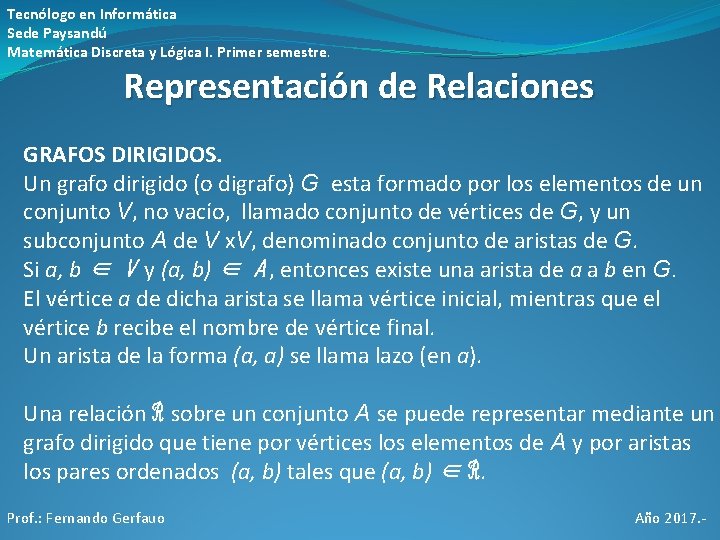 Tecnólogo en Informática Sede Paysandú Matemática Discreta y Lógica I. Primer semestre. Representación de Tecnólogo en Informática Sede Paysandú Matemática Discreta y Lógica I. Primer semestre. Representación de