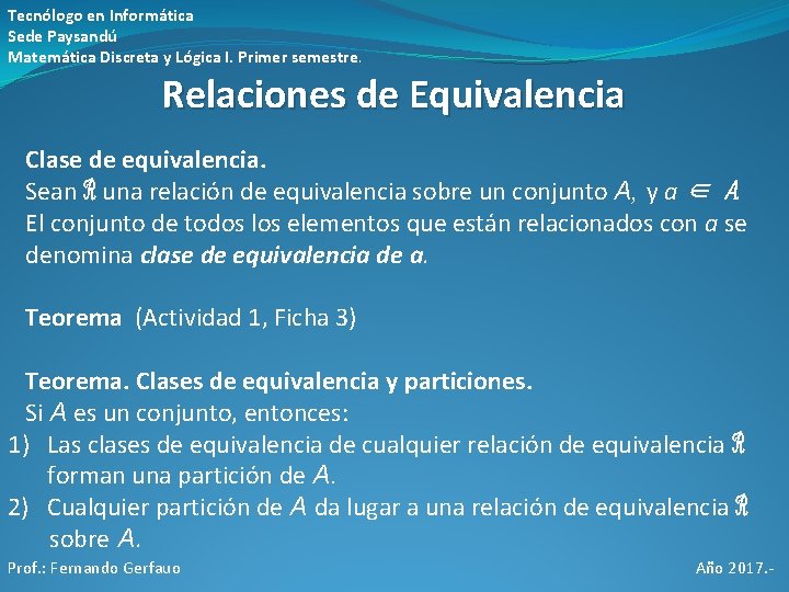 Tecnólogo en Informática Sede Paysandú Matemática Discreta y Lógica I. Primer semestre. Relaciones de Tecnólogo en Informática Sede Paysandú Matemática Discreta y Lógica I. Primer semestre. Relaciones de