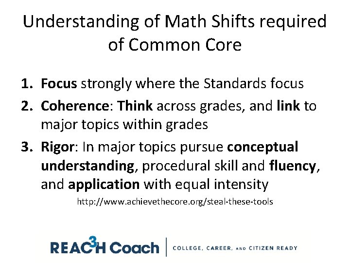 Understanding of Math Shifts required of Common Core 1. Focus strongly where the Standards