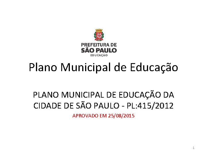 Plano Municipal de Educação PLANO MUNICIPAL DE EDUCAÇÃO DA CIDADE DE SÃO PAULO -