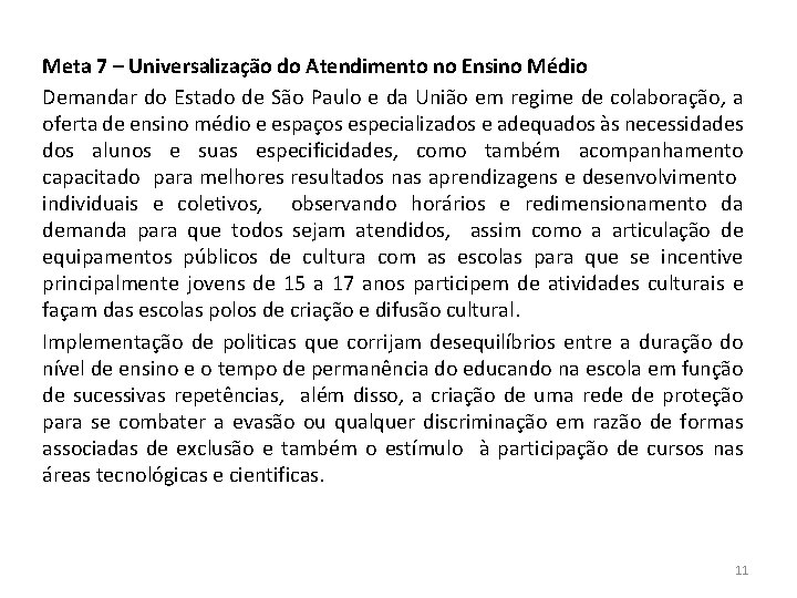 Meta 7 – Universalização do Atendimento no Ensino Médio Demandar do Estado de São