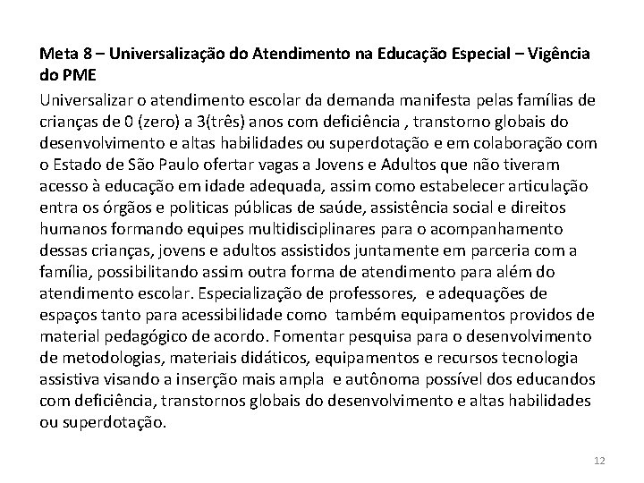 Meta 8 – Universalização do Atendimento na Educação Especial – Vigência do PME Universalizar