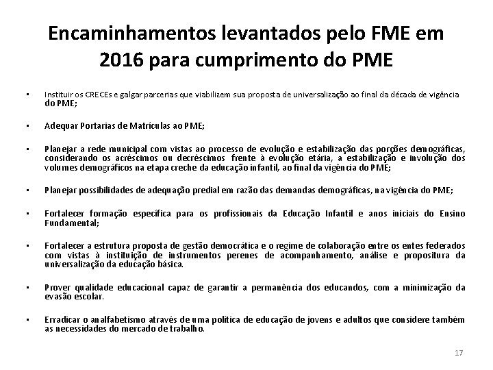 Encaminhamentos levantados pelo FME em 2016 para cumprimento do PME • Instituir os CRECEs