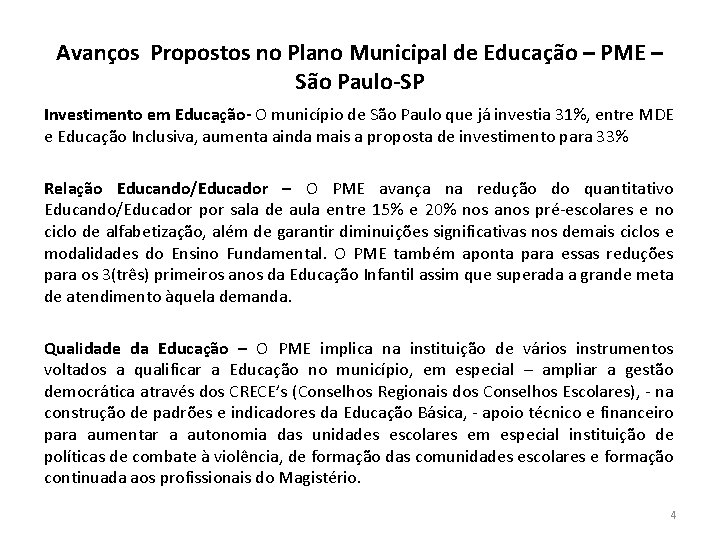 Avanços Propostos no Plano Municipal de Educação – PME – São Paulo-SP Investimento em