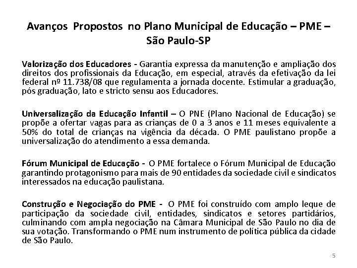 Avanços Propostos no Plano Municipal de Educação – PME – São Paulo-SP Valorização dos