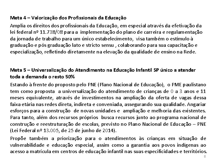 Meta 4 – Valorização dos Profissionais da Educação Amplia os direitos dos profissionais da