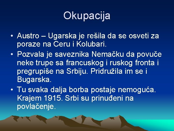 Okupacija • Austro – Ugarska je rešila da se osveti za poraze na Ceru