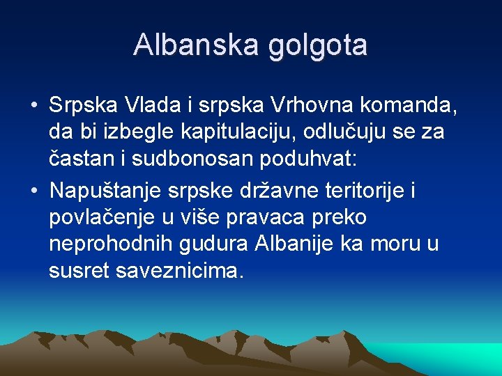 Albanska golgota • Srpska Vlada i srpska Vrhovna komanda, da bi izbegle kapitulaciju, odlučuju