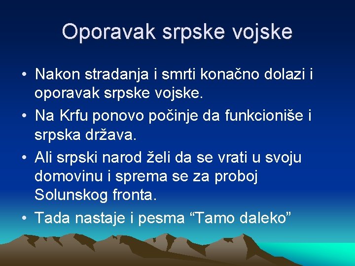 Oporavak srpske vojske • Nakon stradanja i smrti konačno dolazi i oporavak srpske vojske.