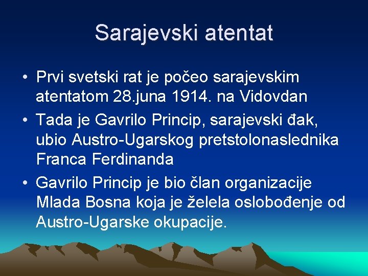 Sarajevski atentat • Prvi svetski rat je počeo sarajevskim atentatom 28. juna 1914. na
