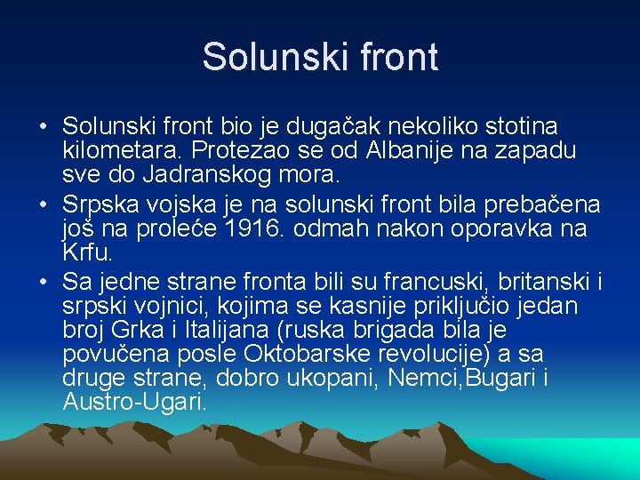 Solunski front • Solunski front bio je dugačak nekoliko stotina kilometara. Protezao se od