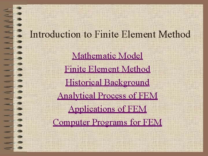 Introduction to Finite Element Method Mathematic Model Finite Element Method Historical Background Analytical Process