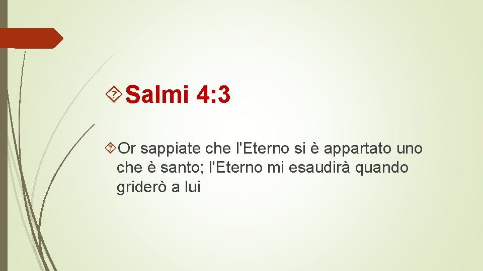  Salmi 4: 3 Or sappiate che l'Eterno si è appartato uno che è